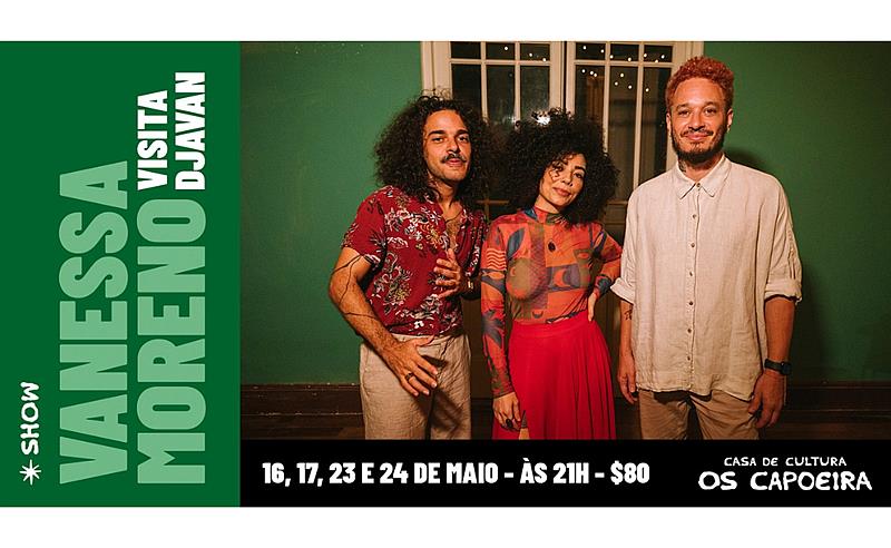 Vanessa Moreno propõe imersão criativa na obra de Djavan na Casa de Cultura Os Capoeira