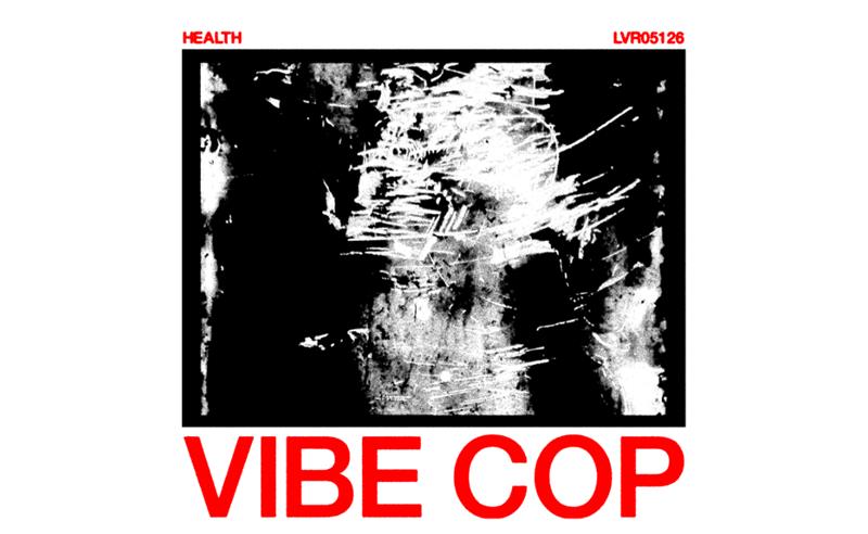 HEALTH lança novo single “Vibe Cop”