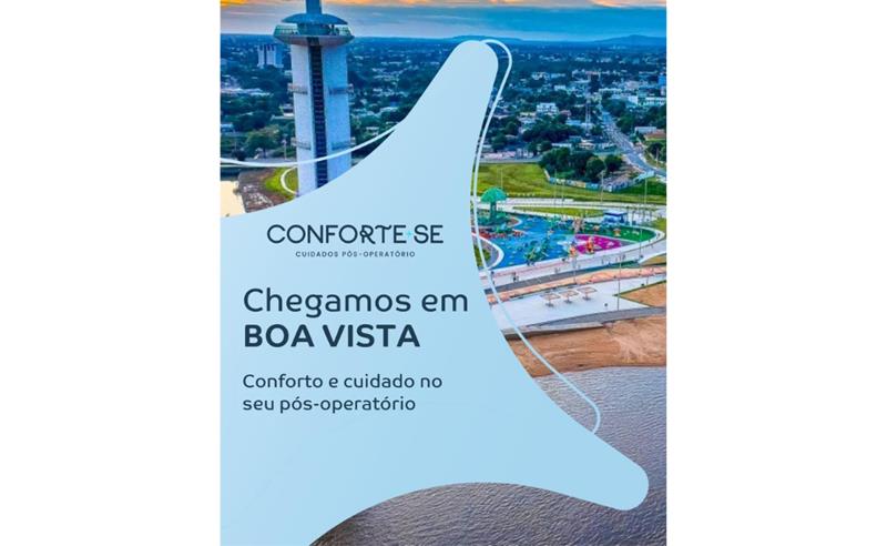 Conforte-se Boa Vista reforça compromisso com conforto e qualidade no pós-operatório