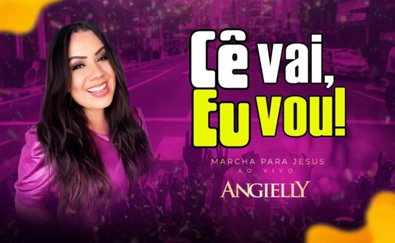 Angielly lança “Cê Vai, Eu Vou! Marcha para Jesus” e convoca igrejas a ocuparem as avenidas do Brasil