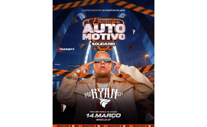 MC Ryan SP é atração do Encontro Automotivo Solidário em Brasília neste sábado dia 14 de março