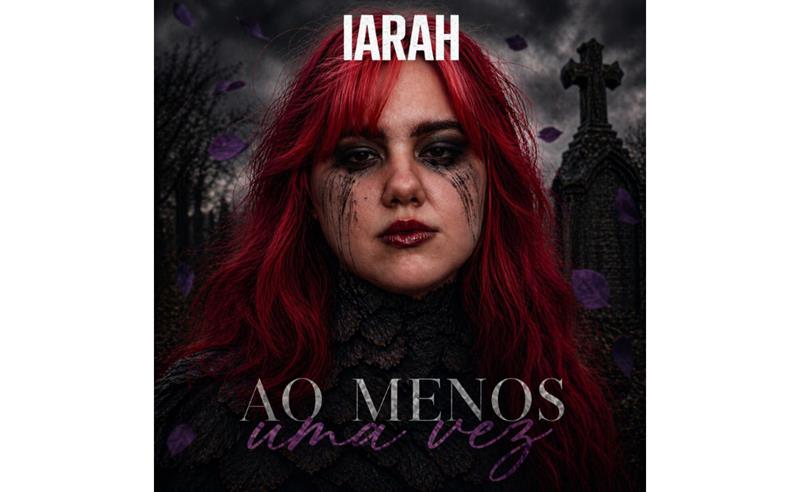 IARAH transforma saudade e memória em emoção no single “Ao Menos Uma Vez”